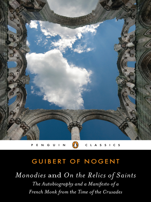 Title details for Monodies and On the Relics of Saints by Guibert of Nogent - Available